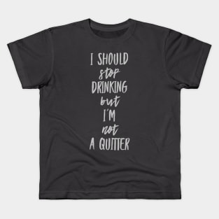 I should stop drinking Kids T-Shirt